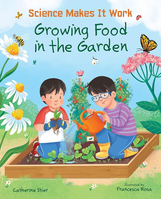 Growing Food in the Garden (Science Makes It Work) cover image