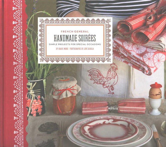 French General: Handmade Soirees: Projects and Ideas to Create Intimate Gatherings cover image