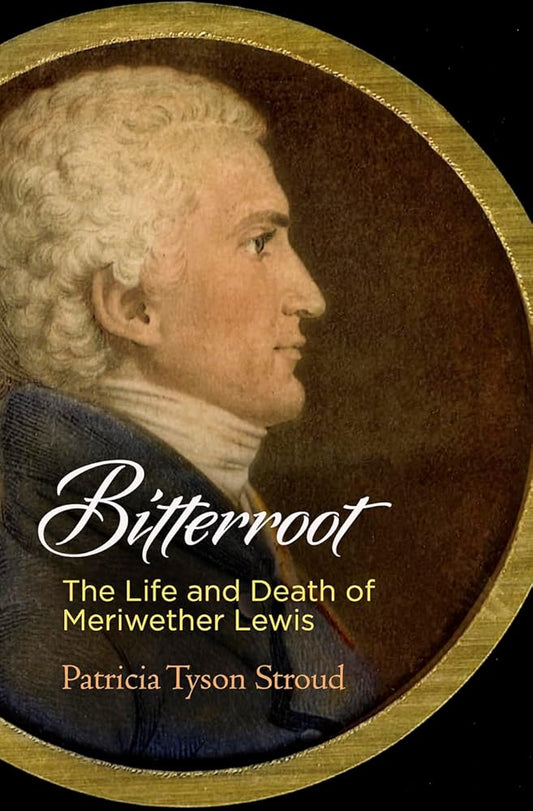 Bitterroot: The Life and Death of Meriwether Lewis cover image