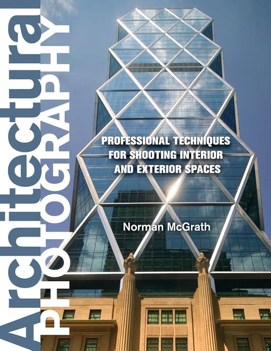 Architectural Photography: Professional Techniques for Shooting Interior and Exterior Spaces cover image