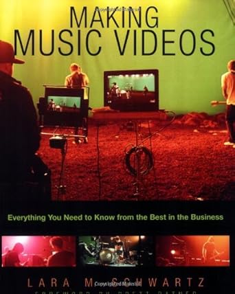 Making Music Videos: Everything you Need to Know from the Best in the Business cover image