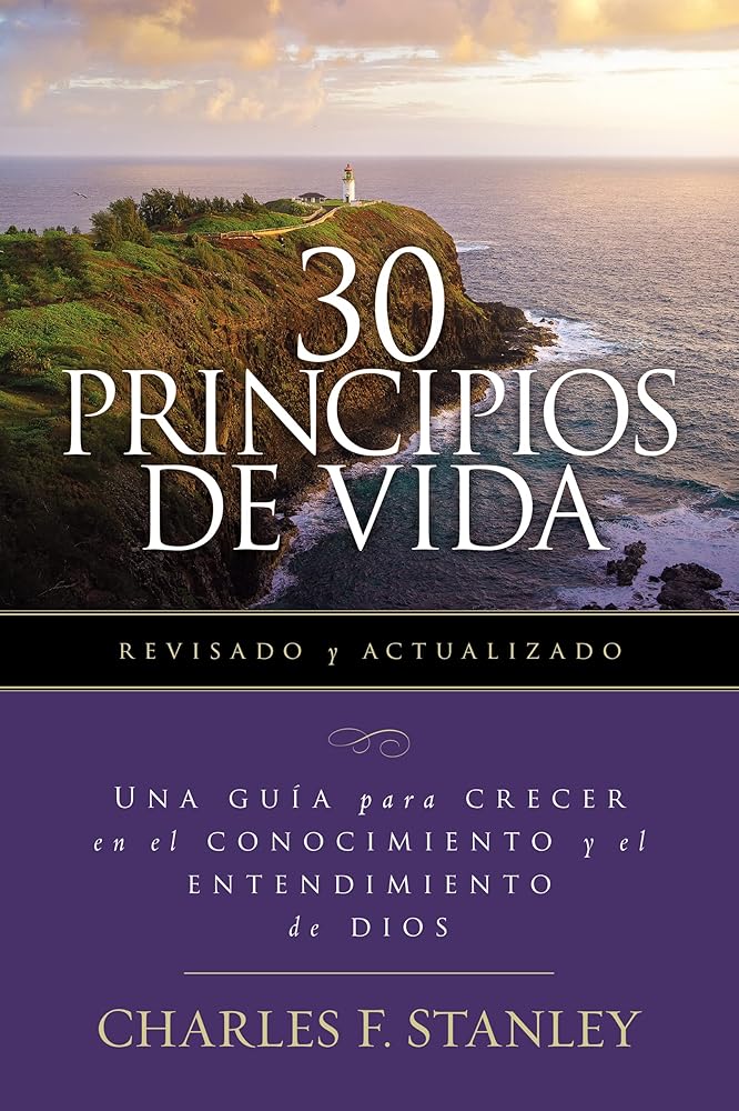30 Principios de vida, revisado y actualizado: Una guía de estudio para crecer en el conocimiento y el entendimiento de Dios (Spanish Edition) cover image