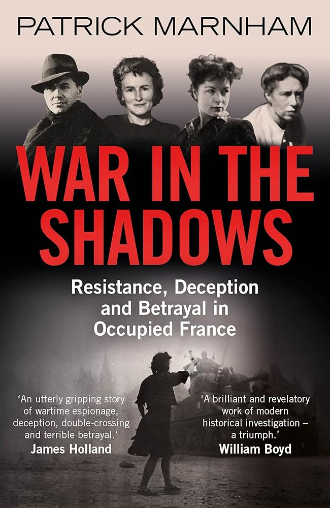 War in the Shadows: Resistance, Deception and Betrayal in Occupied France cover image