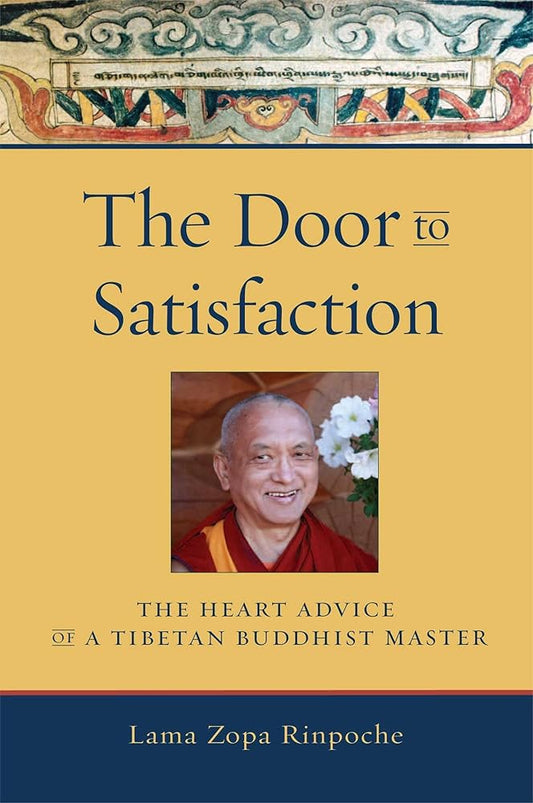 The Door to Satisfaction: The Heart Advice of a Tibetan Buddhist Master cover image