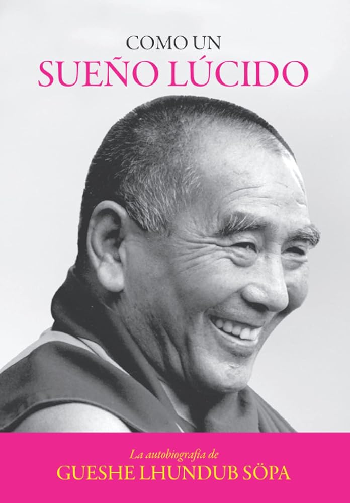Como un sueño lúcido: La autobiografía de Gueshe Lhundub Söpa (Spanish Edition) cover image