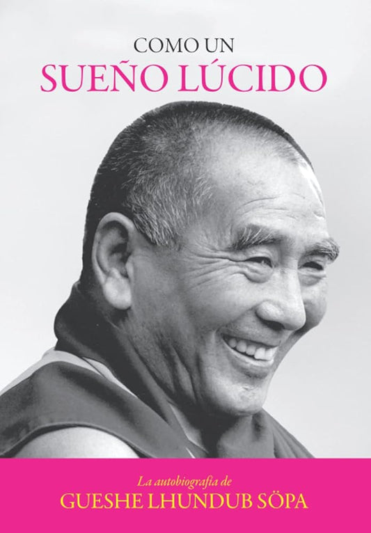 Como un sueño lúcido: La autobiografía de Gueshe Lhundub Söpa (Spanish Edition) cover image