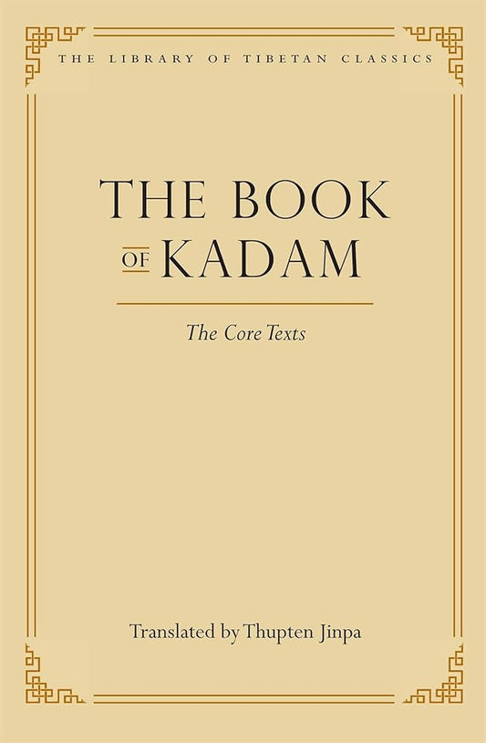 The Book of Kadam: The Core Texts (2) (Library of Tibetan Classics) cover image