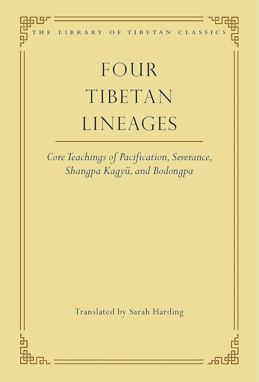 Four Tibetan Lineages: Core Teachings of Pacification, Severance, Shangpa Kagyü, and Bodong (8) (Library of Tibetan Classics) cover image