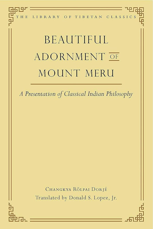 Beautiful Adornment of Mount Meru: A Presentation of Classical Indian Philosophy (24) (Library of Tibetan Classics) cover image