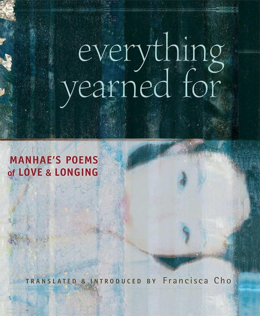 Everything Yearned For: Manhae's Poems of Love and Longing cover image