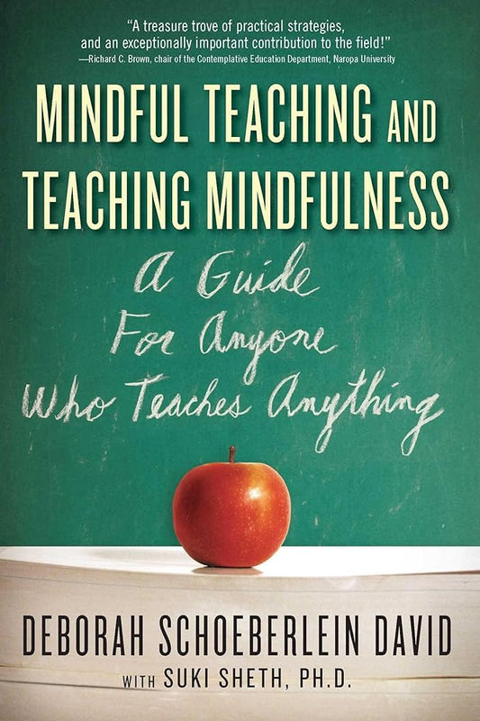 Mindful Teaching and Teaching Mindfulness: A Guide for Anyone Who Teaches Anything cover image