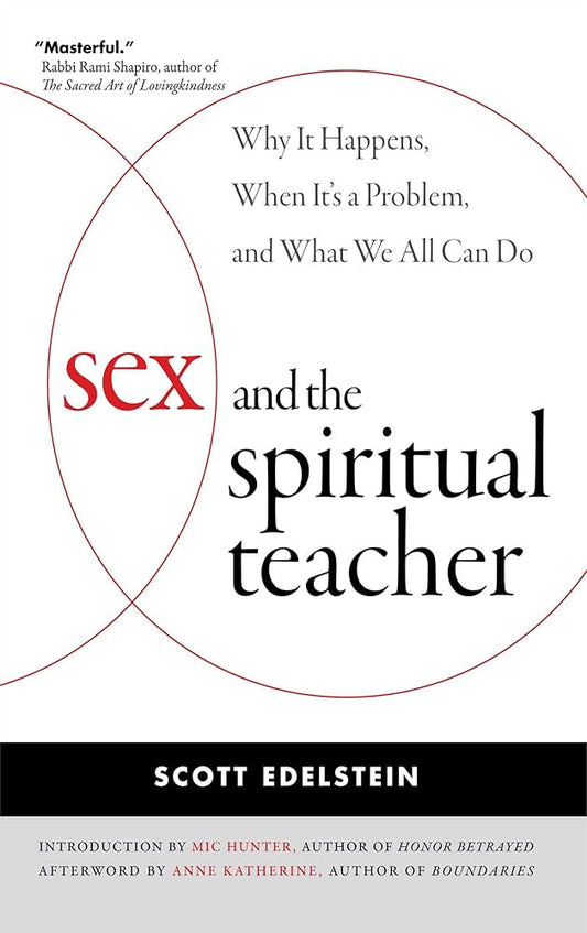 Sex and the Spiritual Teacher: Why It Happens, When It's a Problem, and What We All Can Do cover image