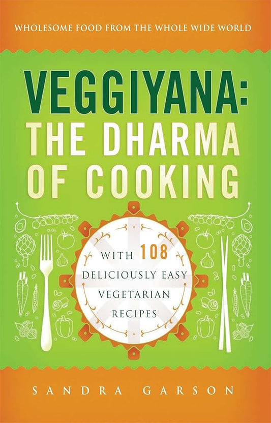 Veggiyana: The Dharma of Cooking: With 108 Deliciously Easy Vegetarian Recipes cover image