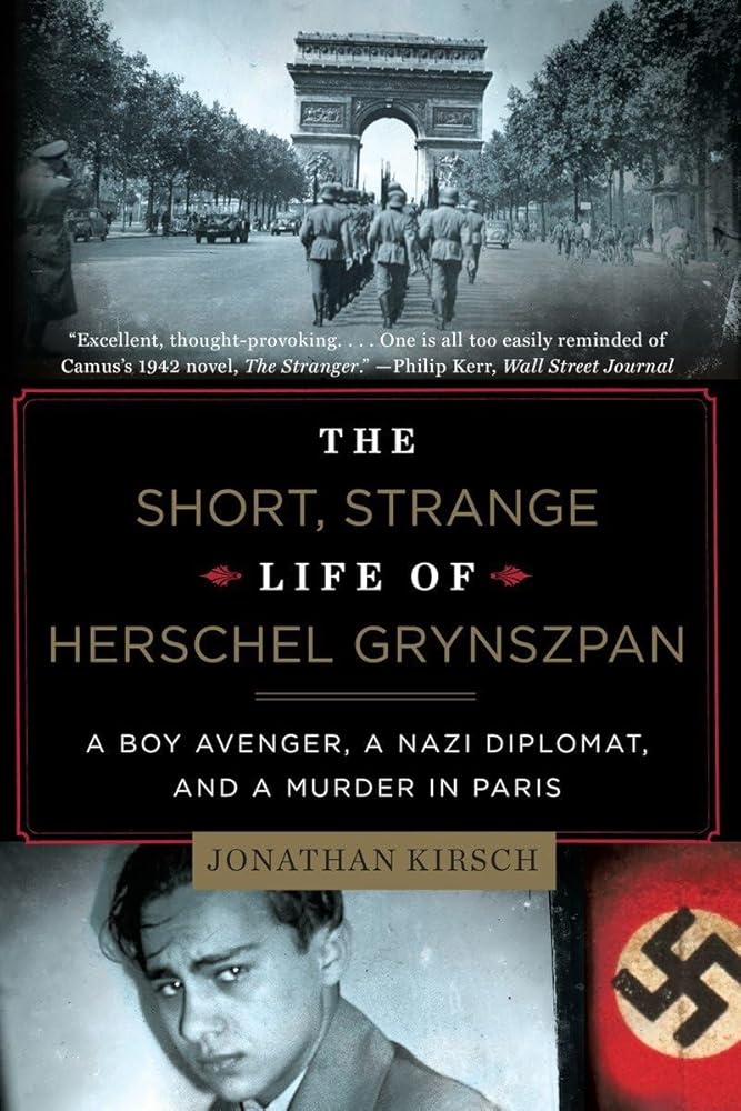 The Short, Strange Life of Herschel Grynszpan: A Boy Avenger, a Nazi Diplomat, and a Murder in Paris cover image