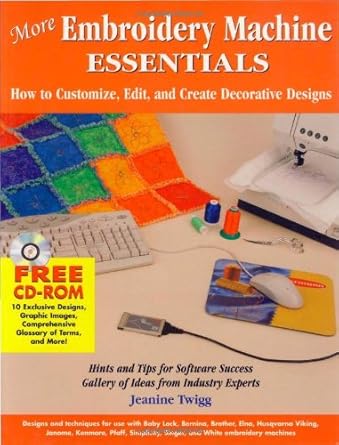 More Embroidery Machine Essentials: How to Customize, Edit and Create Decorative Designs cover image