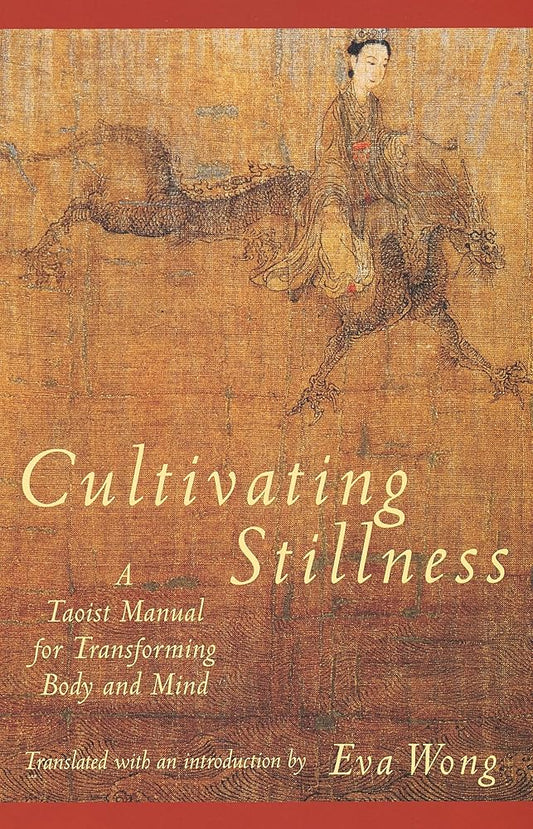 Cultivating Stillness: A Taoist Manual for Transforming Body and Mind cover image