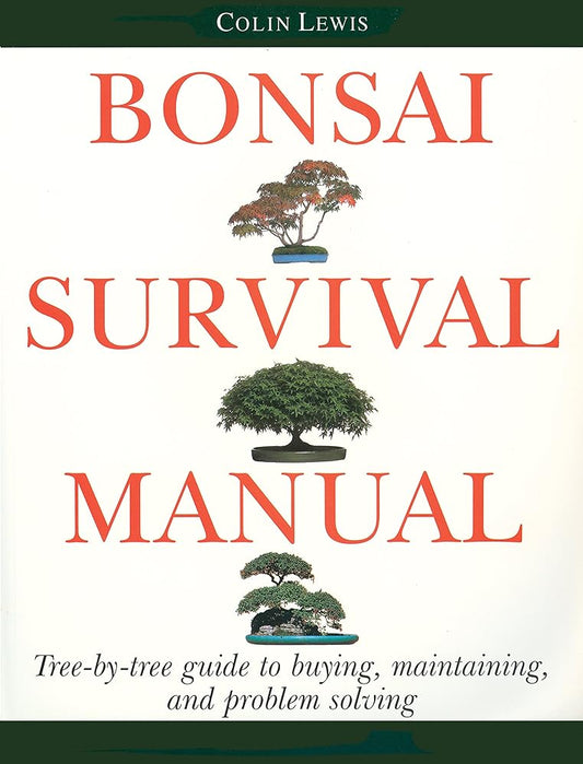 Bonsai Survival Manual: Tree-by-Tree Guide to Buying, Maintaining, and Problem Solving cover image