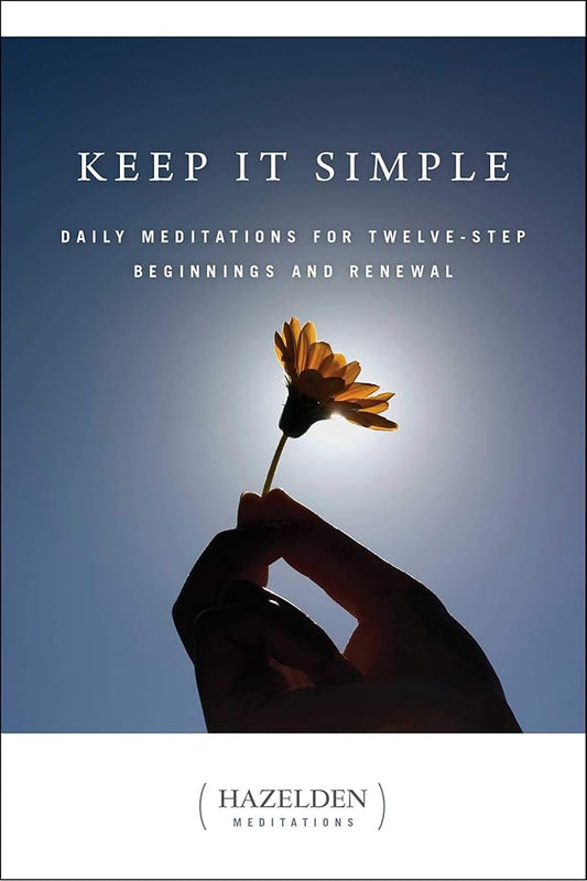 Keep It Simple: Daily Meditations for Twelve Step Beginnings and Renewal (Hazelden Meditations) cover image