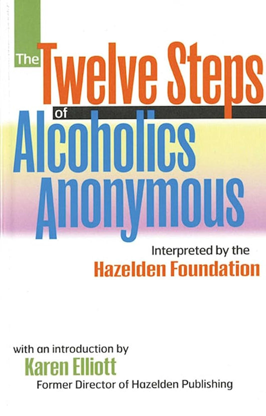 The Twelve Steps of Alcoholics Anonymous: Interpreted by the Hazelden Foundation cover image