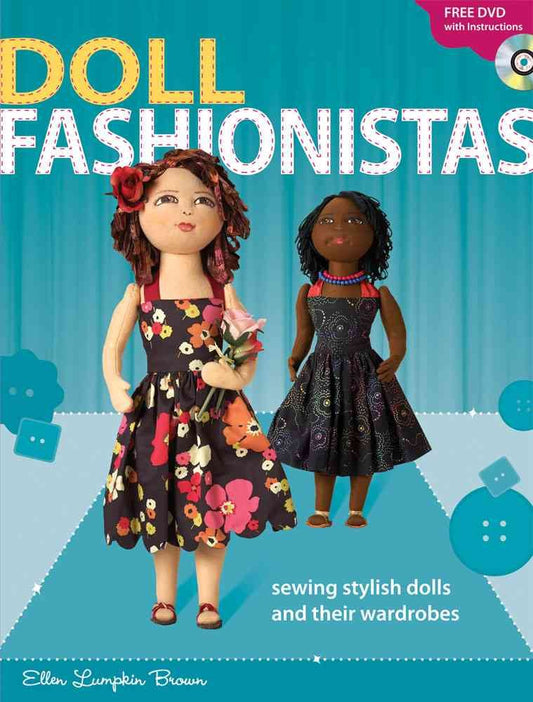 Doll Fashionistas: Beautiful Dolls and Ultra-cool Fashions You Create With Needle and Thread cover image