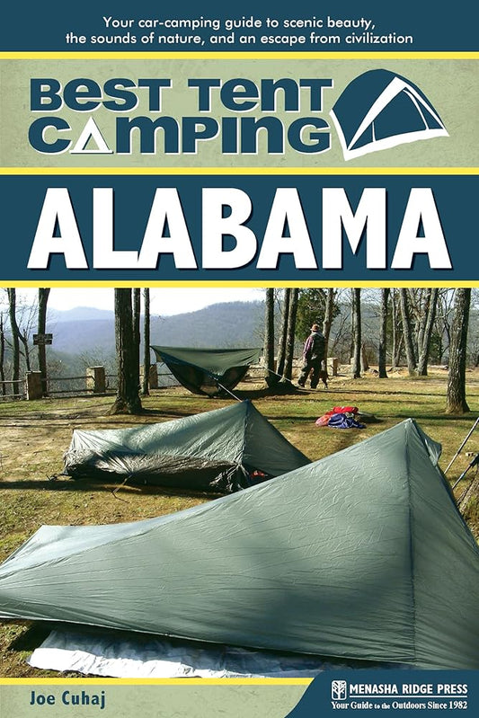 Best Tent Camping: Alabama: Your Car-Camping Guide to Scenic Beauty, the Sounds of Nature, and an Escape from Civilization cover image