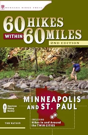 60 Hikes Within 60 Miles: Minneapolis and St. Paul: Includes Hikes in and Around the Twin Cities cover image