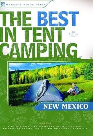 The Best in Tent Camping: New Mexico: A Guide for Car Campers Who Hate RVs, Concrete Slabs, and Loud Portable Stereos (Best Tent Camping) cover image