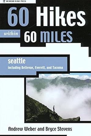 60 Hikes Within 60 Miles: Seattle: Including Bellevue, Everett, and Tacoma cover image