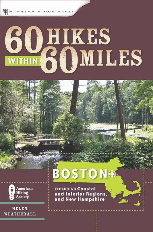 60 Hikes Within 60 Miles: Boston: Including Coastal and Interior Regions, New Hampshire, and Rhode Island cover image