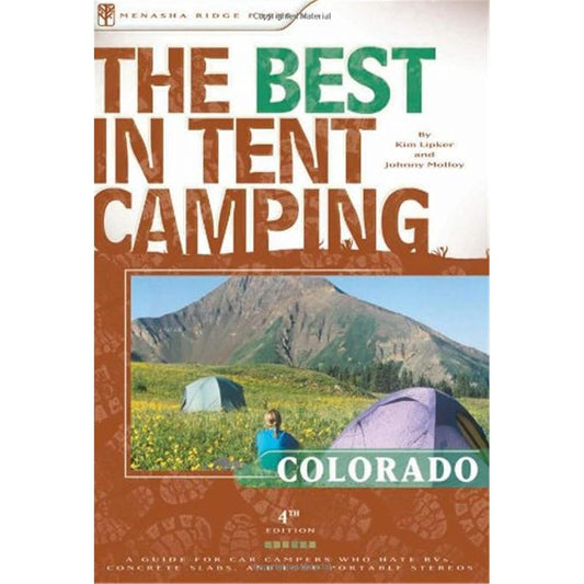 The Best in Tent Camping: Colorado: A Guide for Car Campers Who Hate RVs, Concrete Slabs, and Loud Portable Stereos (Best Tent Camping) cover image