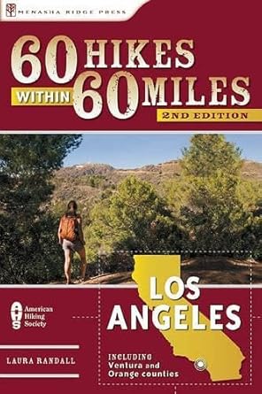 60 Hikes Within 60 Miles: Los Angeles: Including San Bernardino, Pasadena, and Oxnard cover image