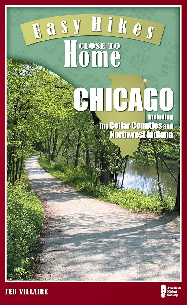 Easy Hikes Close to Home: Chicago: Including the Collar Counties and Northwest Indiana cover image