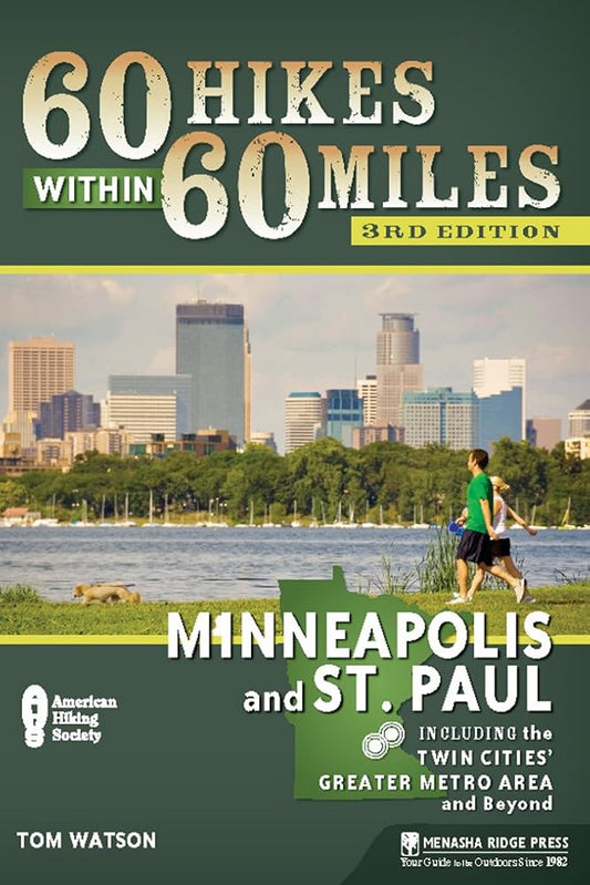 60 Hikes Within 60 Miles: Minneapolis and St. Paul: Including the Twin Cities' Greater Metro Area and Beyond cover image