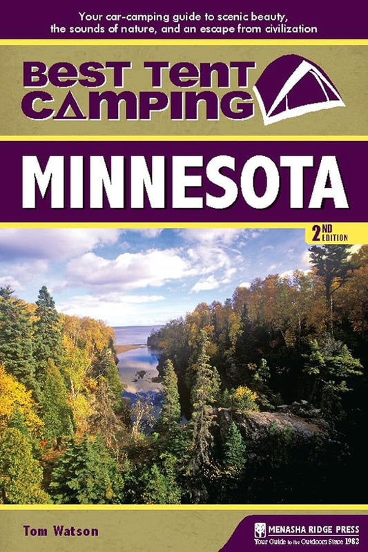 Best Tent Camping: Minnesota: Your Car-Camping Guide to Scenic Beauty, the Sounds of Nature, and an Escape from Civilization cover image