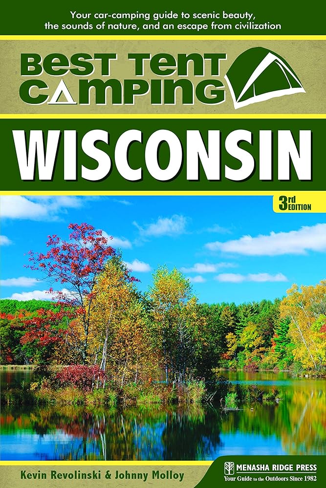 Best Tent Camping: Wisconsin: Your Car-Camping Guide to Scenic Beauty, the Sounds of Nature, and an Escape from Civilization cover image