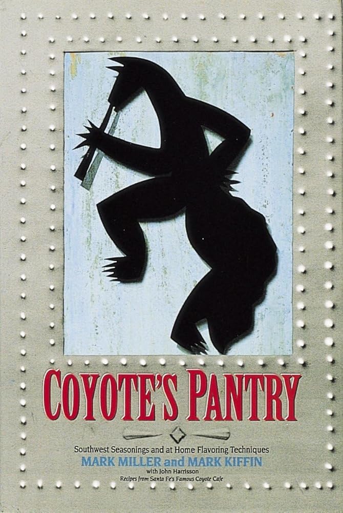 Coyote's Pantry: Southwest Seasonings and at Home Flavoring Techniques [A Cookbook] cover image