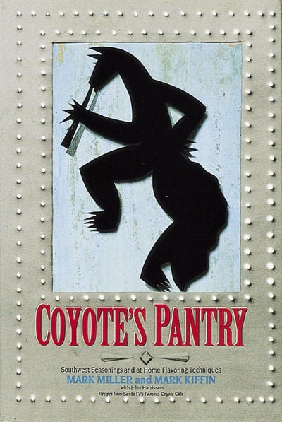 Coyote's Pantry: Southwest Seasonings and at Home Flavoring Techniques [A Cookbook] cover image