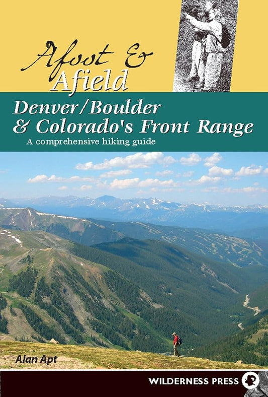 Afoot and Afield: Denver/Boulder and Colorado's Front Range: A Comprehensive Hiking Guide cover image