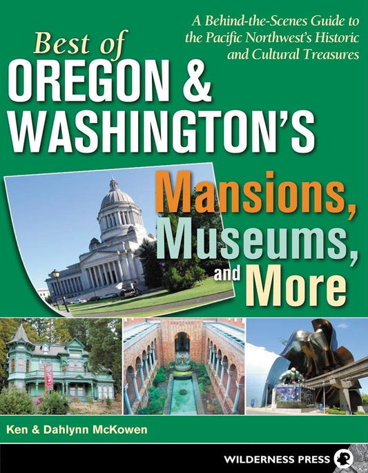 Best of Oregon and Washington's Mansions, Museums, and More: A Behind-the-Scenes Guide to the Pacific Northwest's Historical and Cultural Treasures cover image