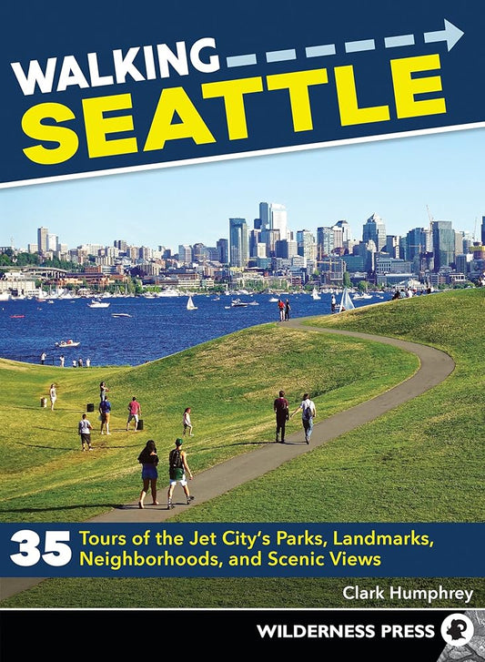 Walking Seattle: 35 Tours of the Jet City's Parks, Landmarks, Neighborhoods, and Scenic Views cover image