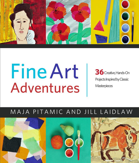 Fine Art Adventures: 36 Creative, Hands-On Projects Inspired by Classic Masterpieces cover image