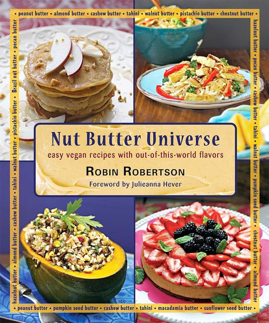 Nut Butter Universe: Easy Vegan Recipes with Out-Of-This-World Flavors cover image