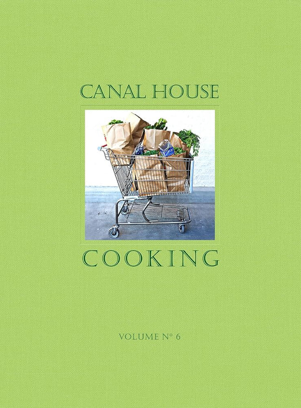 Canal House Cooking Volume No. 6: The Grocery Store (Volume 6) cover image