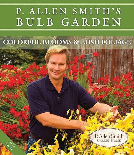 P. Allen Smith's Bulb Garden: Colorful Blooms & Lush Foliage cover image