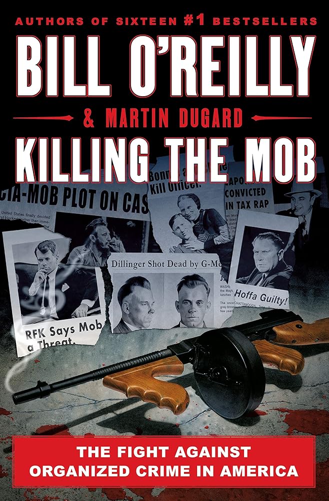 Killing the Mob: The Fight Against Organized Crime in America (Bill O'Reilly's Killing Series) cover image