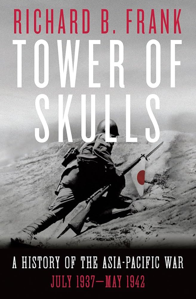 Tower of Skulls: A History of the Asia-Pacific War: July 1937-May 1942 cover image