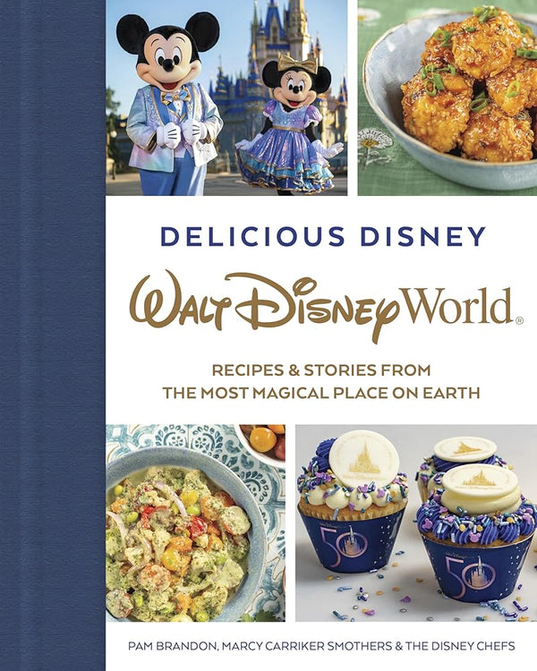 Delicious Disney: Walt Disney World: Recipes & Stories from The Most Magical Place on Earth cover image