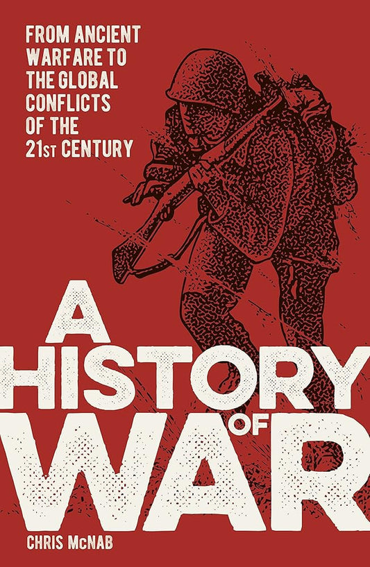 A History of War: From Ancient Warfare to the Global Conflicts of the 21st Century (Sirius Military History) cover image