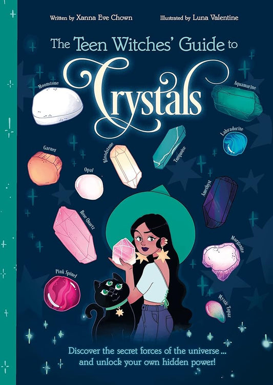 The Teen Witches' Guide to Crystals: Discover the Secret Forces of the Universe... and Unlock your Own Hidden Power! cover image