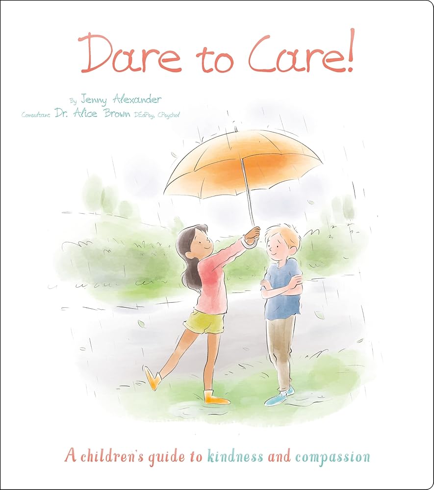 Dare to Care!: A Children's Guide to Kindness and Compassion (Thoughts and Feelings) cover image